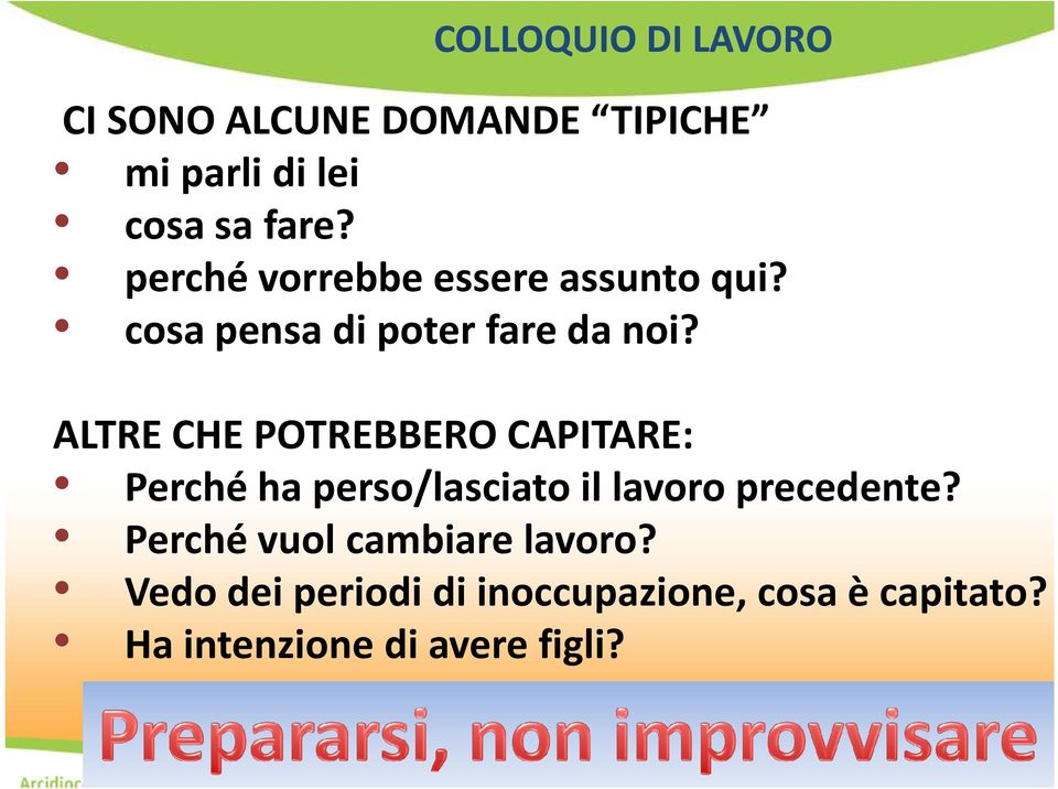 ALTRE CHE POTREBBERO CAPITARE: Perché ha perso/lasciato il lavoro precedente?