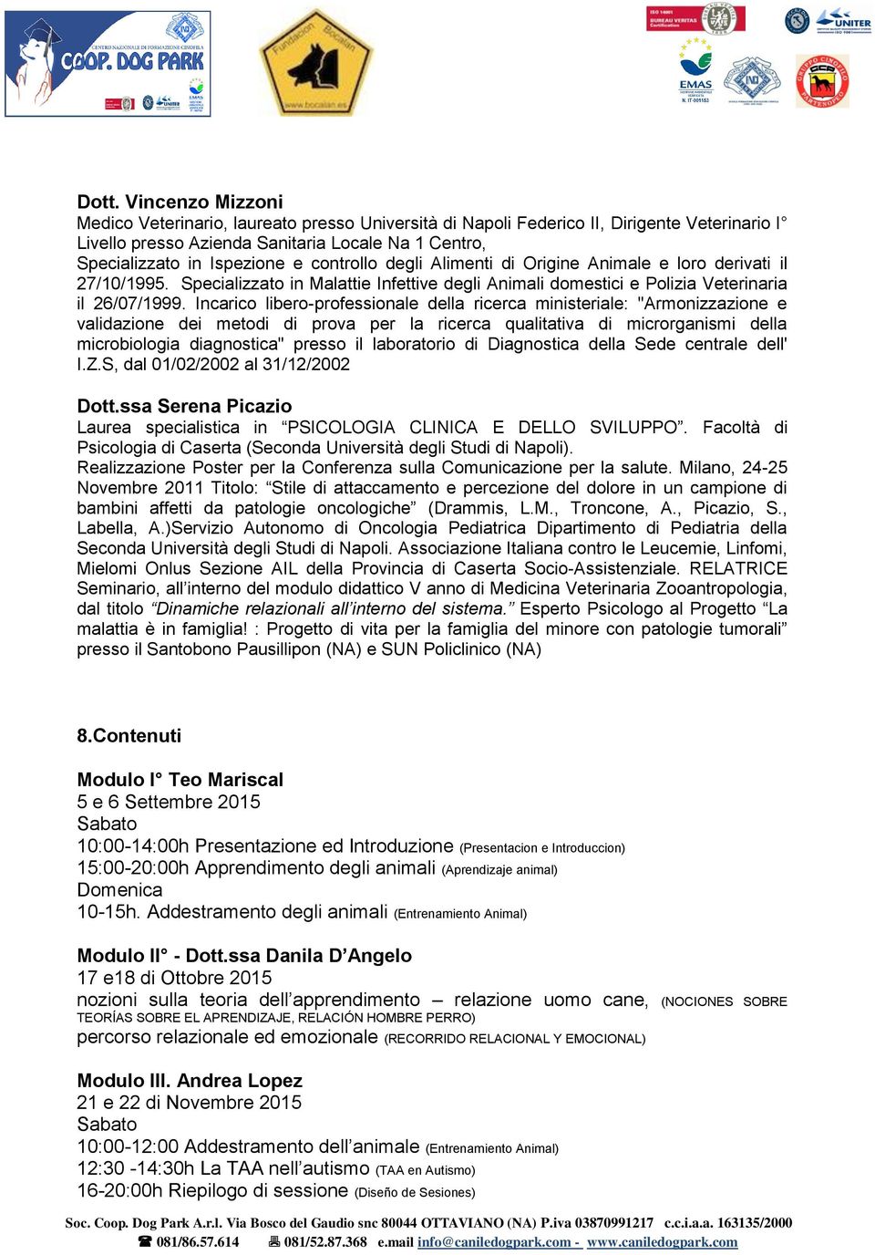 Incarico libero-professionale della ricerca ministeriale: "Armonizzazione e validazione dei metodi di prova per la ricerca qualitativa di microrganismi della microbiologia diagnostica" presso il