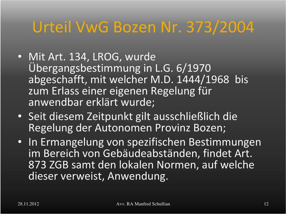 die Regelung der Autonomen Provinz Bozen; In Ermangelung von spezifischen Bestimmungen im Bereich von Gebäudeabständen,