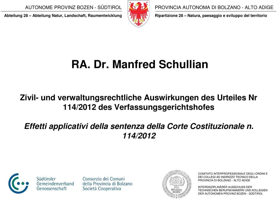 Manfred Schullian Zivil- und verwaltungsrechtliche Auswirkungen des Urteiles Nr 114/2012 des Verfassungsgerichtshofes Effetti applicativi della sentenza