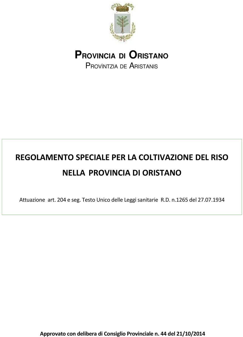 art. 204 e seg. Testo Unico delle Leggi sanitarie R.D. n.1265 del 27.