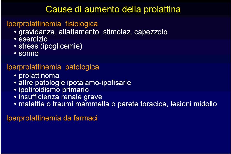 capezzolo esercizio stress (ipoglicemie) sonno Iperprolattinemia patologica prolattinoma