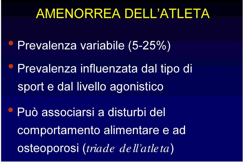 livello agonistico Può associarsi a disturbi del