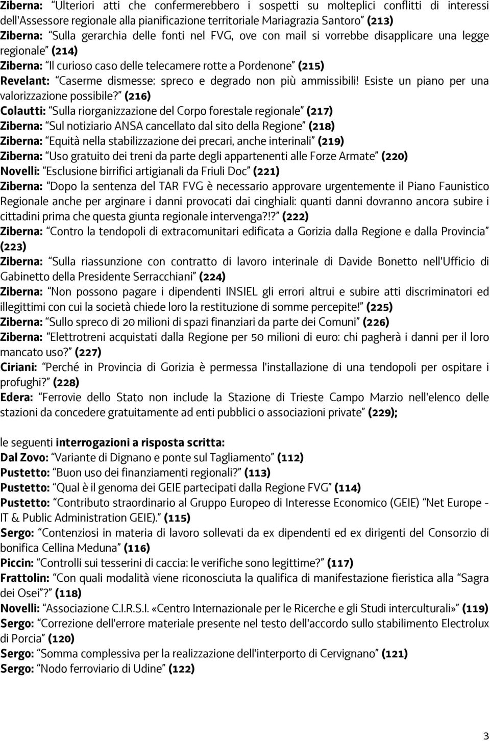 degrado non più ammissibili! Esiste un piano per una valorizzazione possibile?