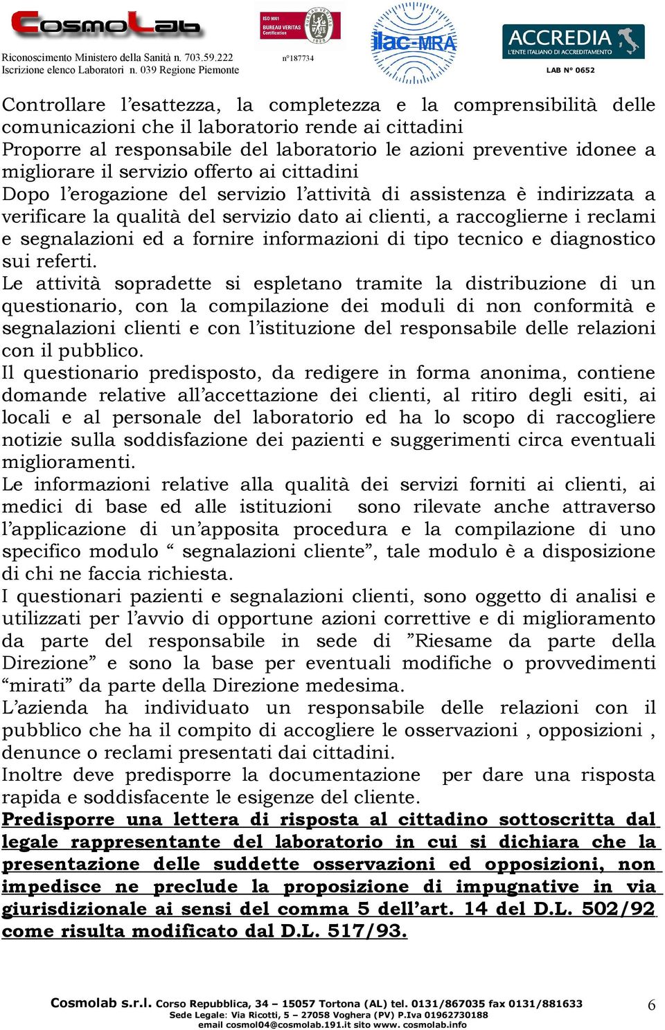 segnalazioni ed a fornire informazioni di tipo tecnico e diagnostico sui referti.