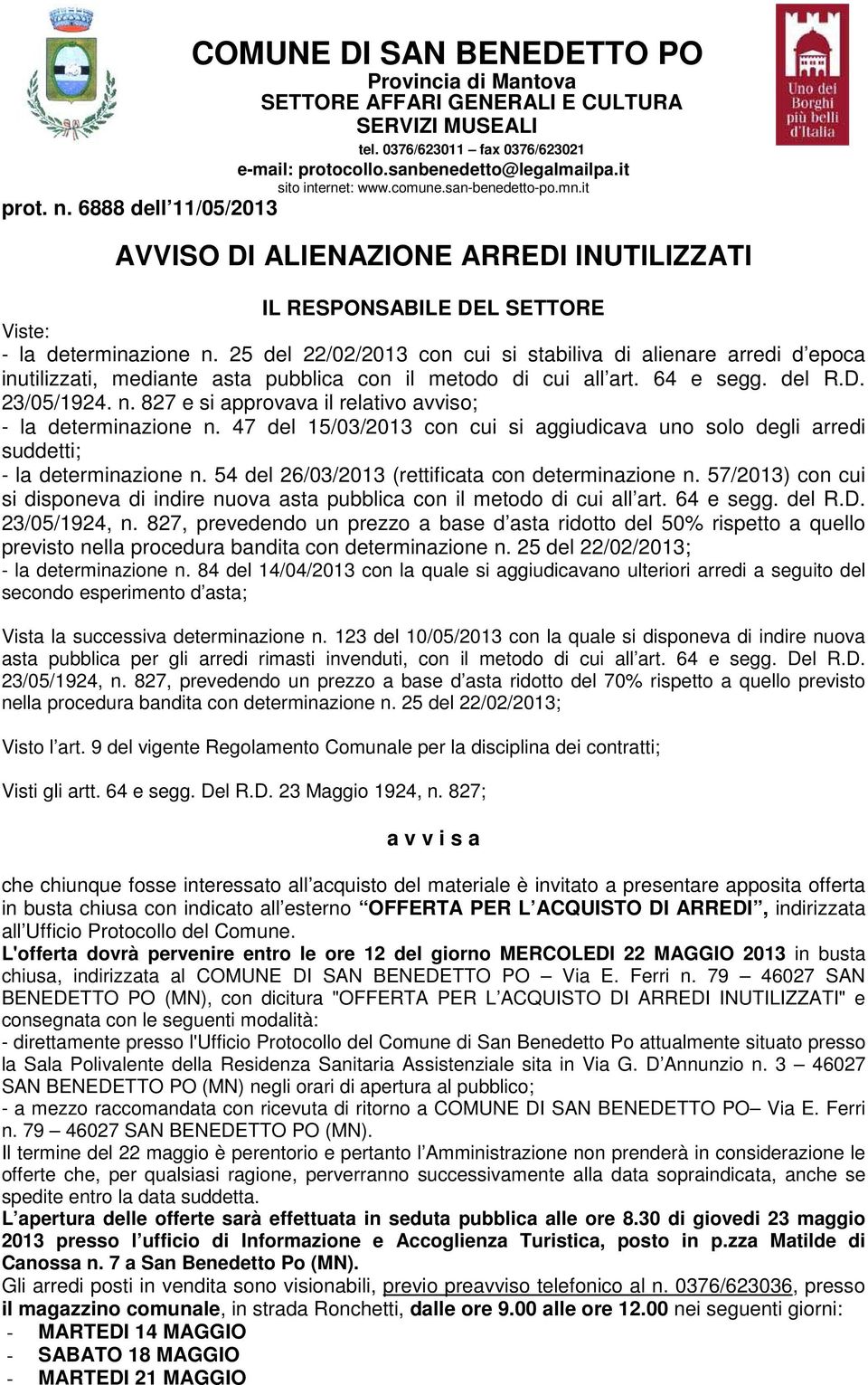 25 del 22/02/2013 con cui si stabiliva di alienare arredi d epoca inutilizzati, mediante asta pubblica con il metodo di cui all art. 64 e segg. del R.D. 23/05/1924. n.