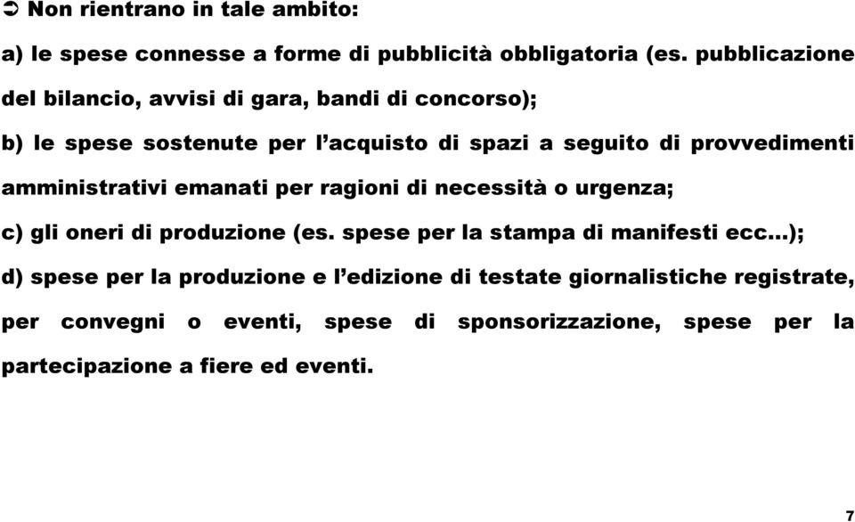 provvedimenti amministrativi emanati per ragioni di necessità o urgenza; c) gli oneri di produzione (es.