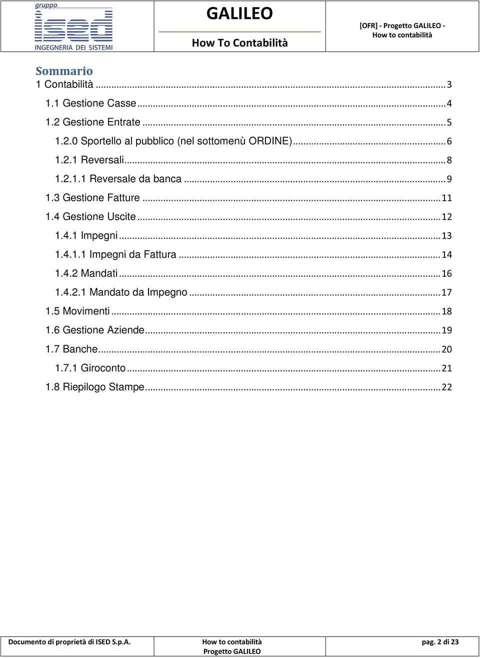 .. 13 1.4.1.1 Impegni da Fattura... 14 1.4.2 Mandati... 16 1.4.2.1 Mandato da Impegno... 17 1.5 Movimenti... 18 1.