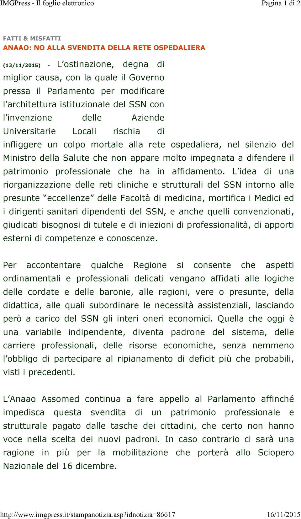 Ministro della Salute che non appare molto impegnata a difendere il patrimonio professionale che ha in affidamento.