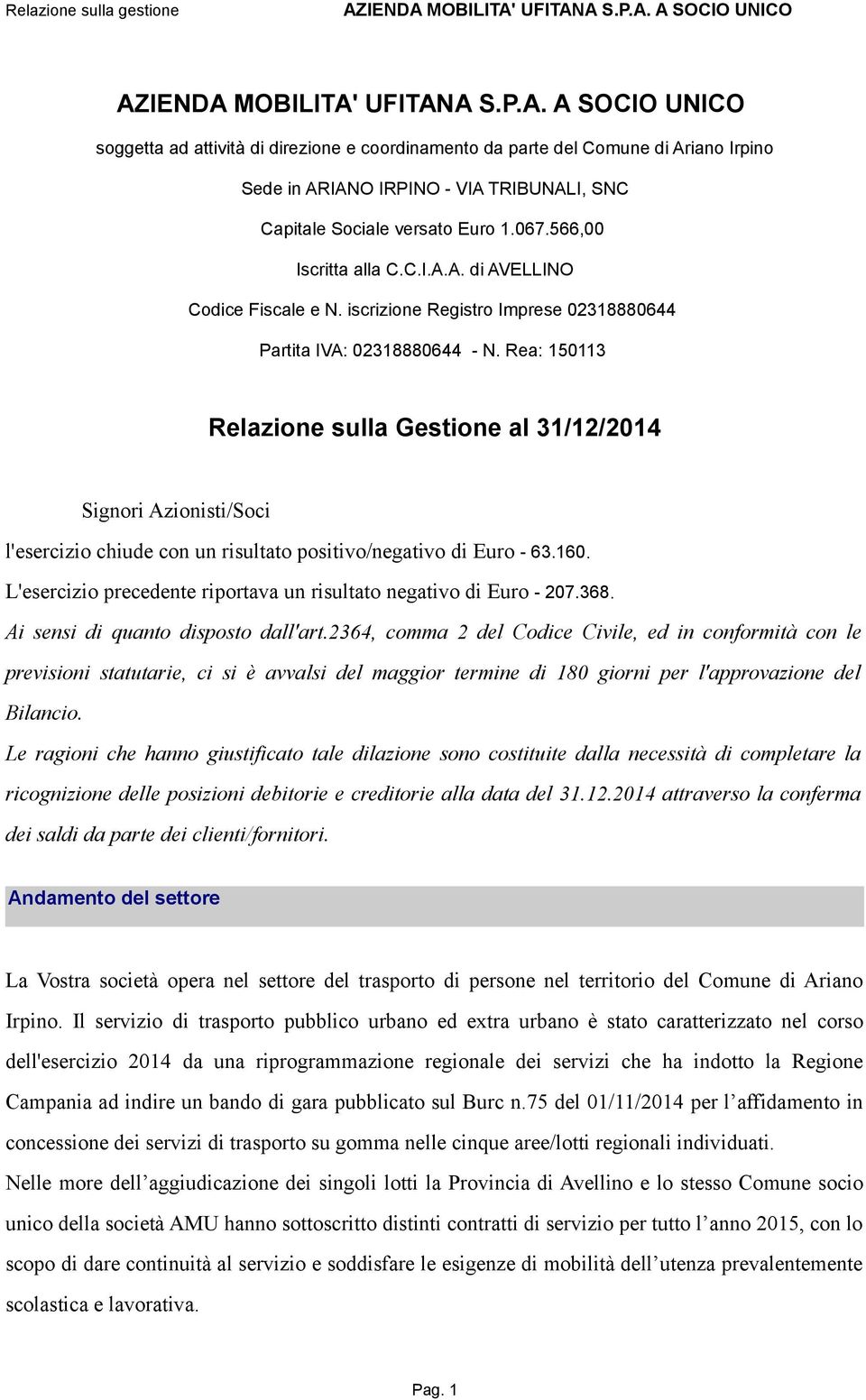 067.566,00 Iscritta alla C.C.I.A.A. di AVELLINO Codice Fiscale e N. iscrizione Registro Imprese 02318880644 Partita IVA: 02318880644 - N.