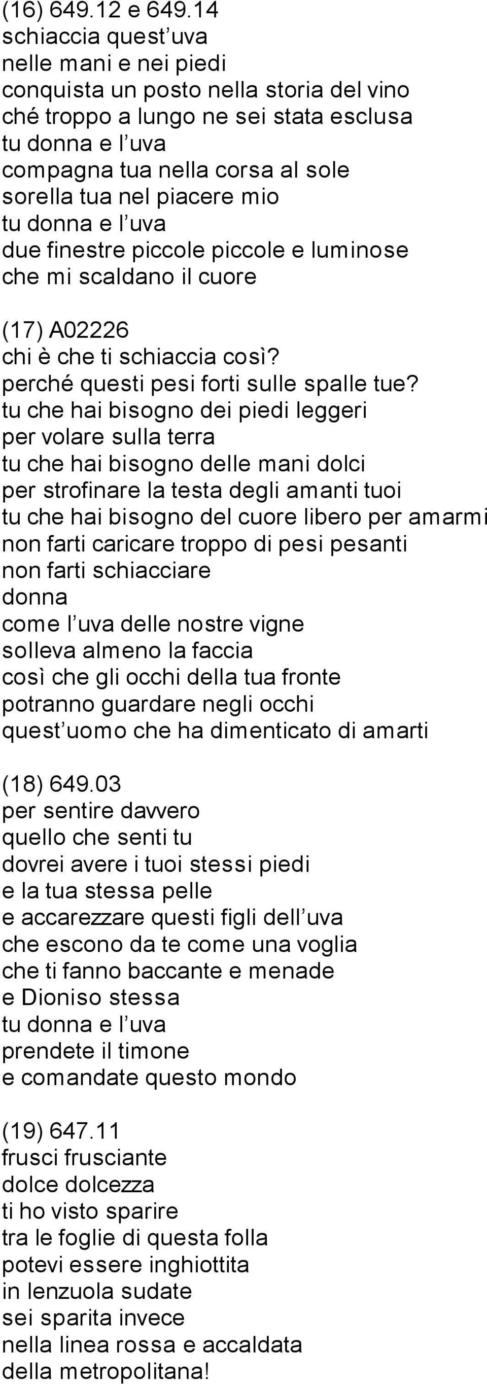 piacere mio tu donna e l uva due finestre piccole piccole e luminose che mi scaldano il cuore (17) A02226 chi è che ti schiaccia così? perché questi pesi forti sulle spalle tue?