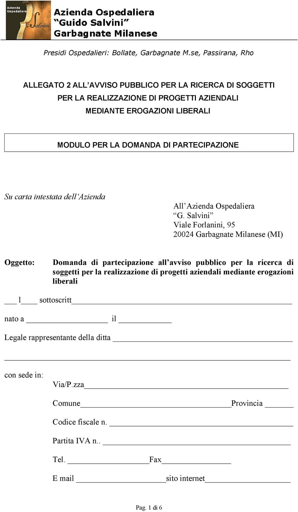 DOMANDA DI PARTECIPAZIONE Su carta intestata dell Azienda All Azienda Ospedaliera G.