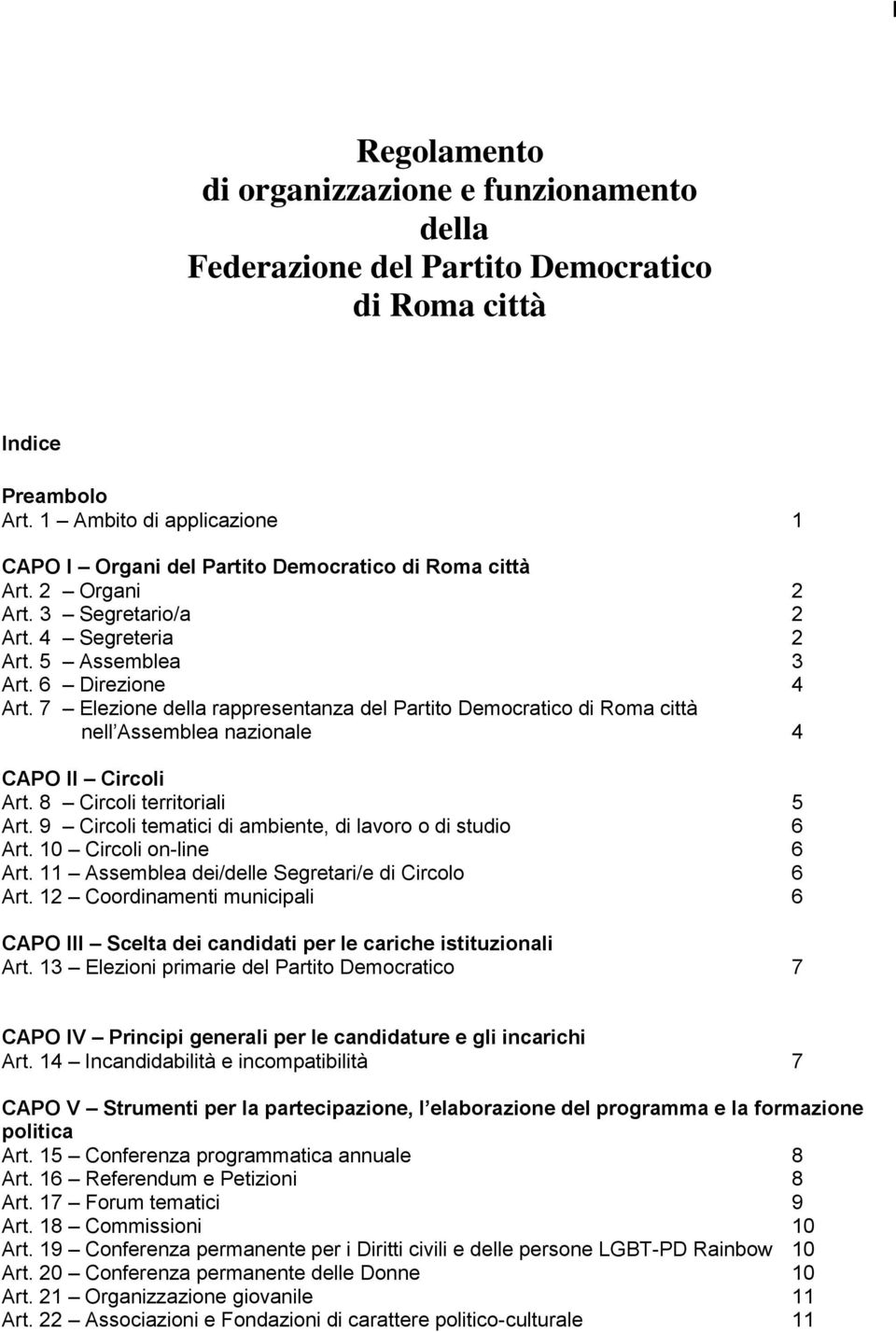 7 Elezione della rappresentanza del Partito Democratico di Roma città nell Assemblea nazionale 4 CAPO II Circoli Art. 8 Circoli territoriali 5 Art.