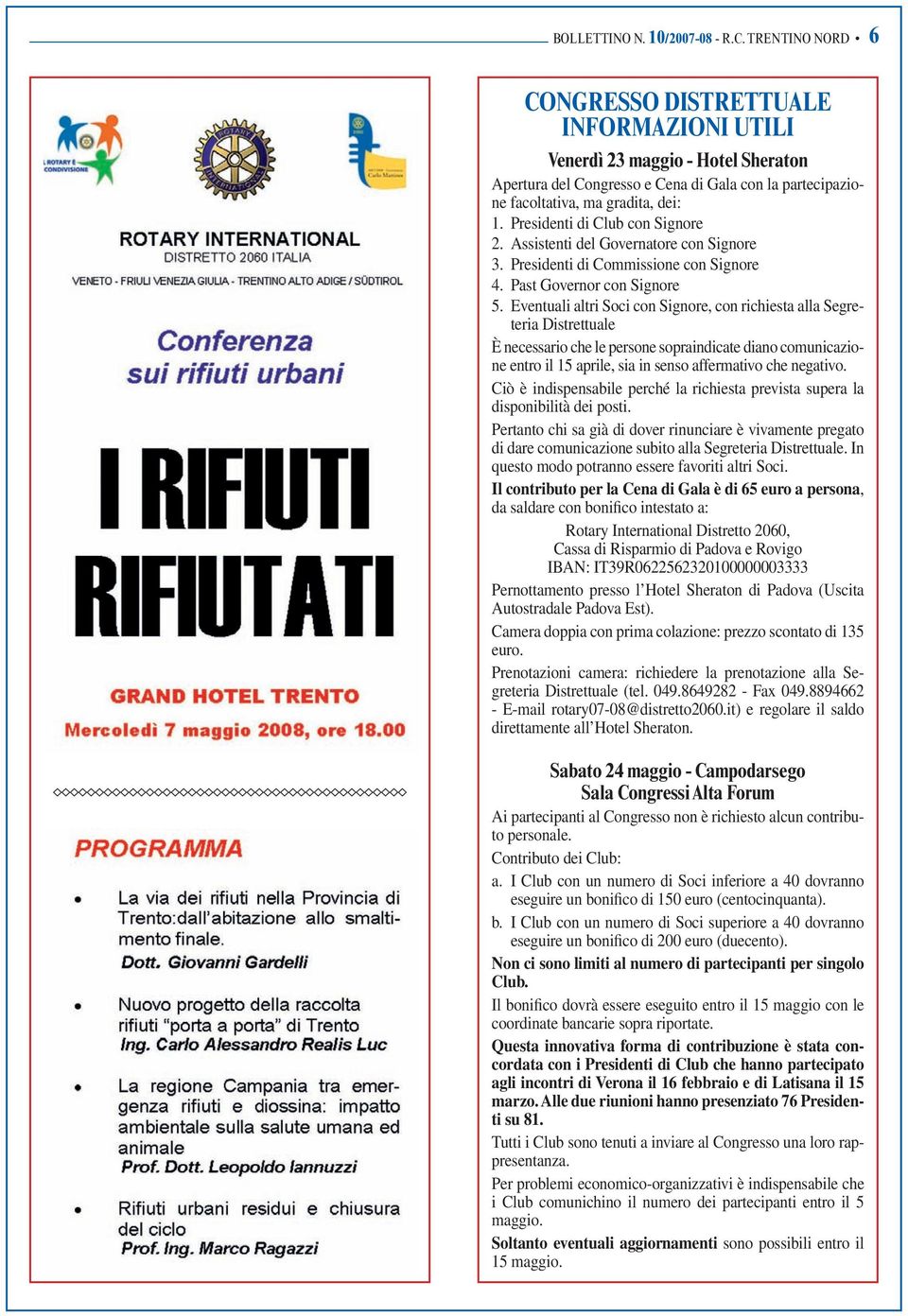 Presidenti di Club con Signore 2. Assistenti del Governatore con Signore 3. Presidenti di Commissione con Signore 4. Past Governor con Signore 5.