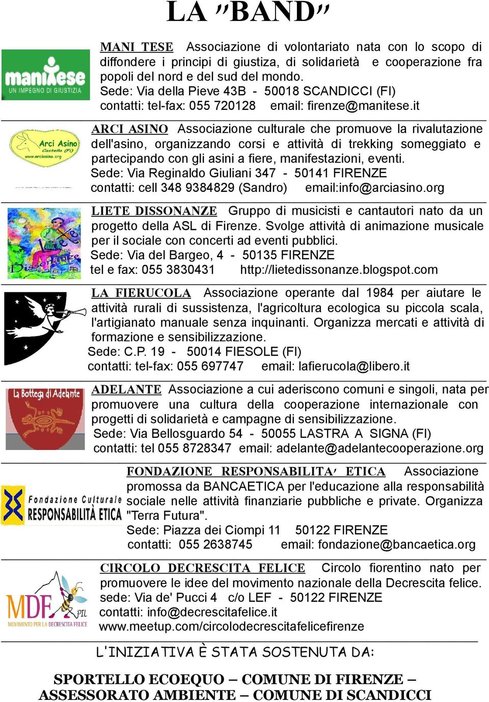 it ARCI ASINO Associazione culturale che promuove la rivalutazione dell'asino, organizzando corsi e attività di trekking someggiato e partecipando con gli asini a fiere, manifestazioni, eventi.