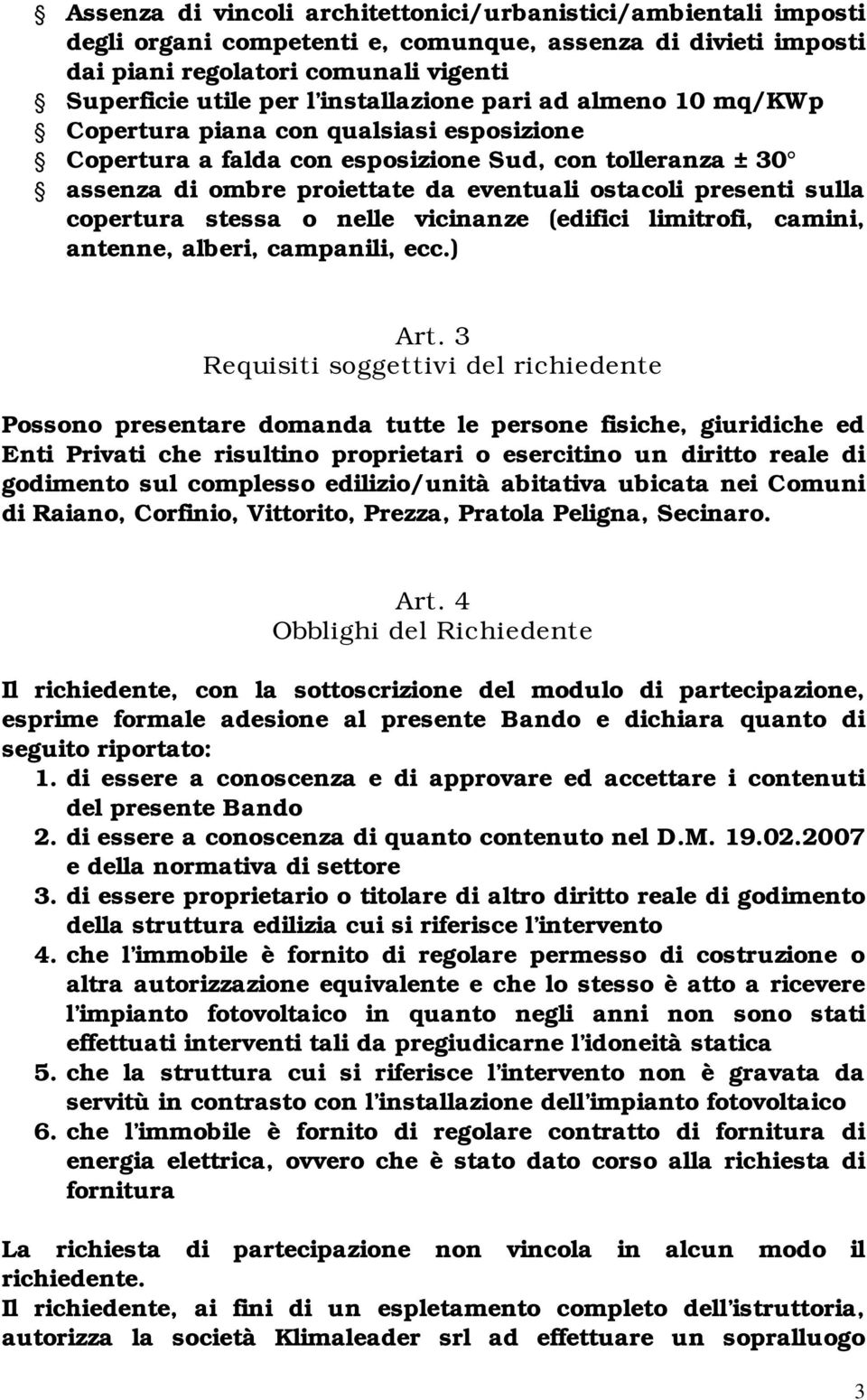 sulla copertura stessa o nelle vicinanze (edifici limitrofi, camini, antenne, alberi, campanili, ecc.) Art.