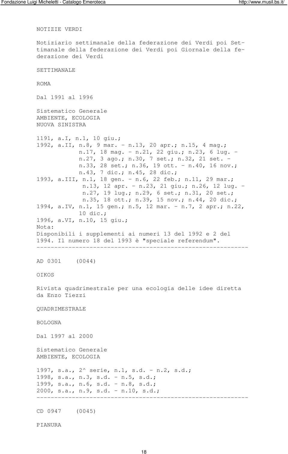 ; n.43, 7 dic.; n.45, 28 dic.; 1993, a.iii, n.1, 18 gen. - n.6, 22 feb.; n.11, 29 mar.; n.13, 12 apr. - n.23, 21 giu.; n.26, 12 lug. - n.27, 19 lug.; n.29, 6 set.; n.31, 20 set.; n.35, 18 ott.; n.39, 15 nov.