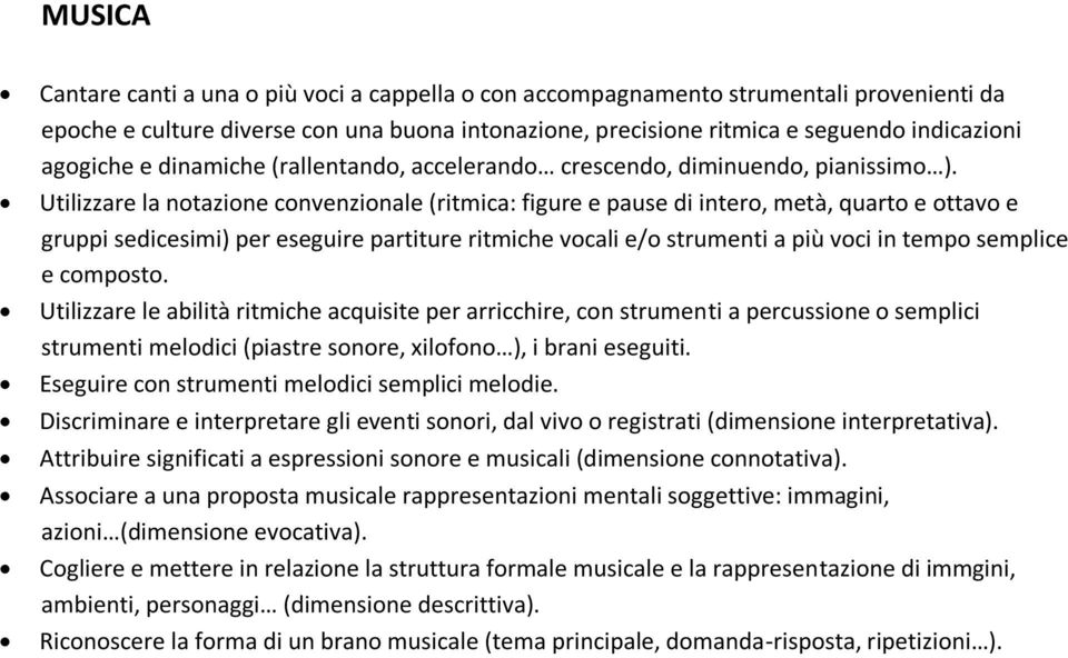 Utilizzare la notazione convenzionale (ritmica: figure e pause di intero, metà, quarto e ottavo e gruppi sedicesimi) per eseguire partiture ritmiche vocali e/o strumenti a più voci in tempo semplice