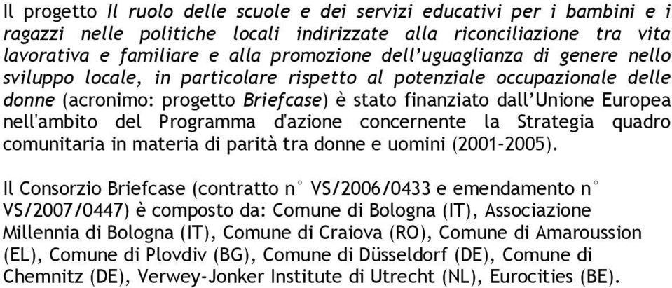 Programma d'azione concernente la Strategia quadro comunitaria in materia di parità tra donne e uomini (2001 2005).