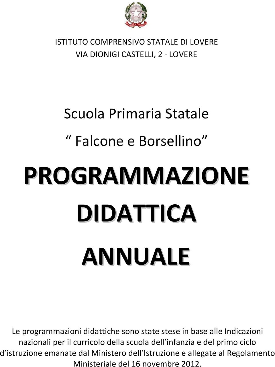 in base alle Indicazioni nazionali per il curricolo della scuola dell infanzia e del primo ciclo d