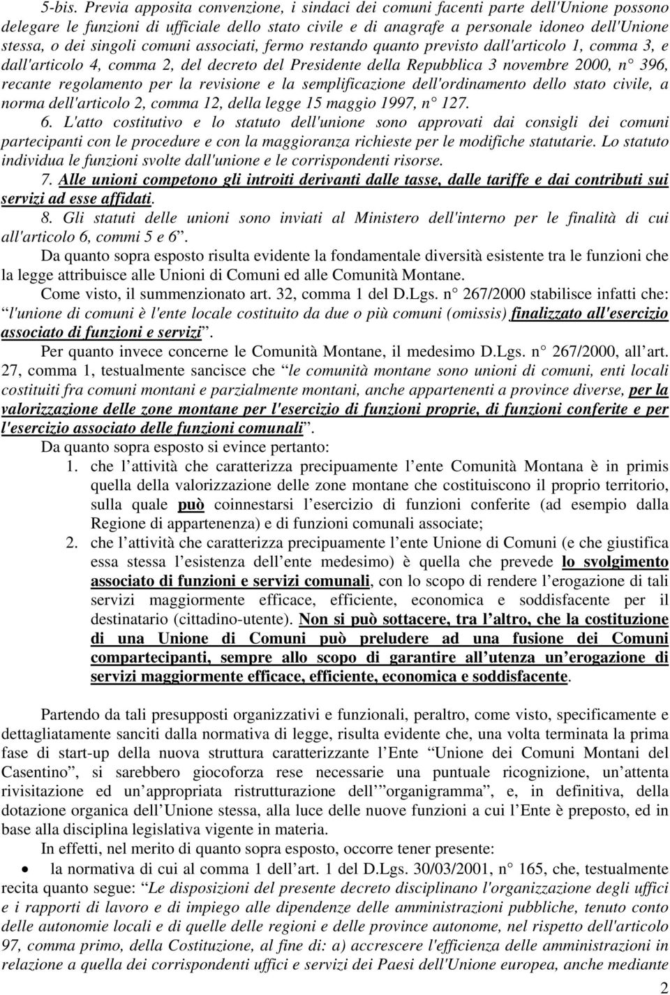 singoli comuni associati, fermo restando quanto previsto dall'articolo 1, comma 3, e dall'articolo 4, comma 2, del decreto del Presidente della Repubblica 3 novembre 2000, n 396, recante regolamento