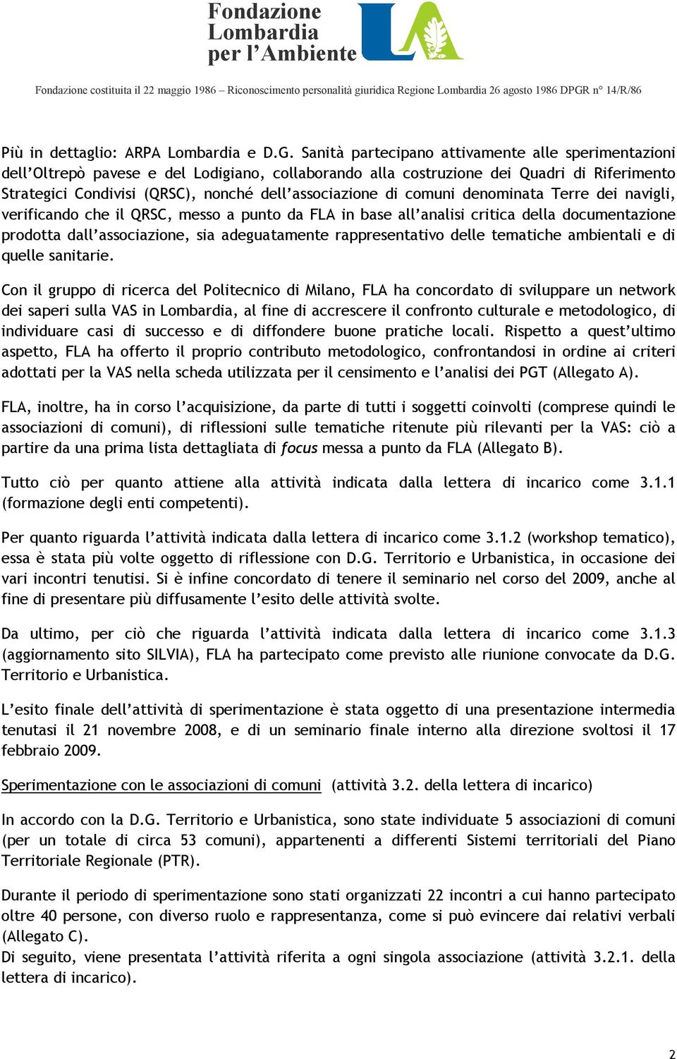 di comuni denominata Terre dei navigli, verificando che il QRSC, messo a punto da FLA in base all analisi critica della documentazione prodotta dall associazione, sia adeguatamente rappresentativo