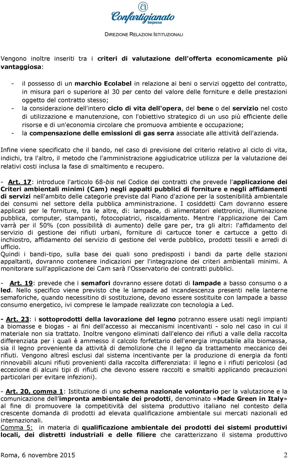 costo di utilizzazione e manutenzione, con l'obiettivo strategico di un uso più efficiente delle risorse e di un'economia circolare che promuova ambiente e occupazione; - la compensazione delle