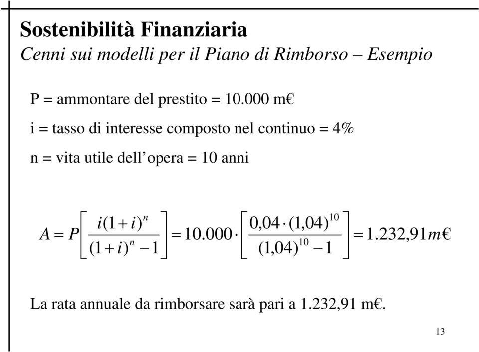 000 m i = tasso di interesse composto nel continuo = 4% n = vita utile