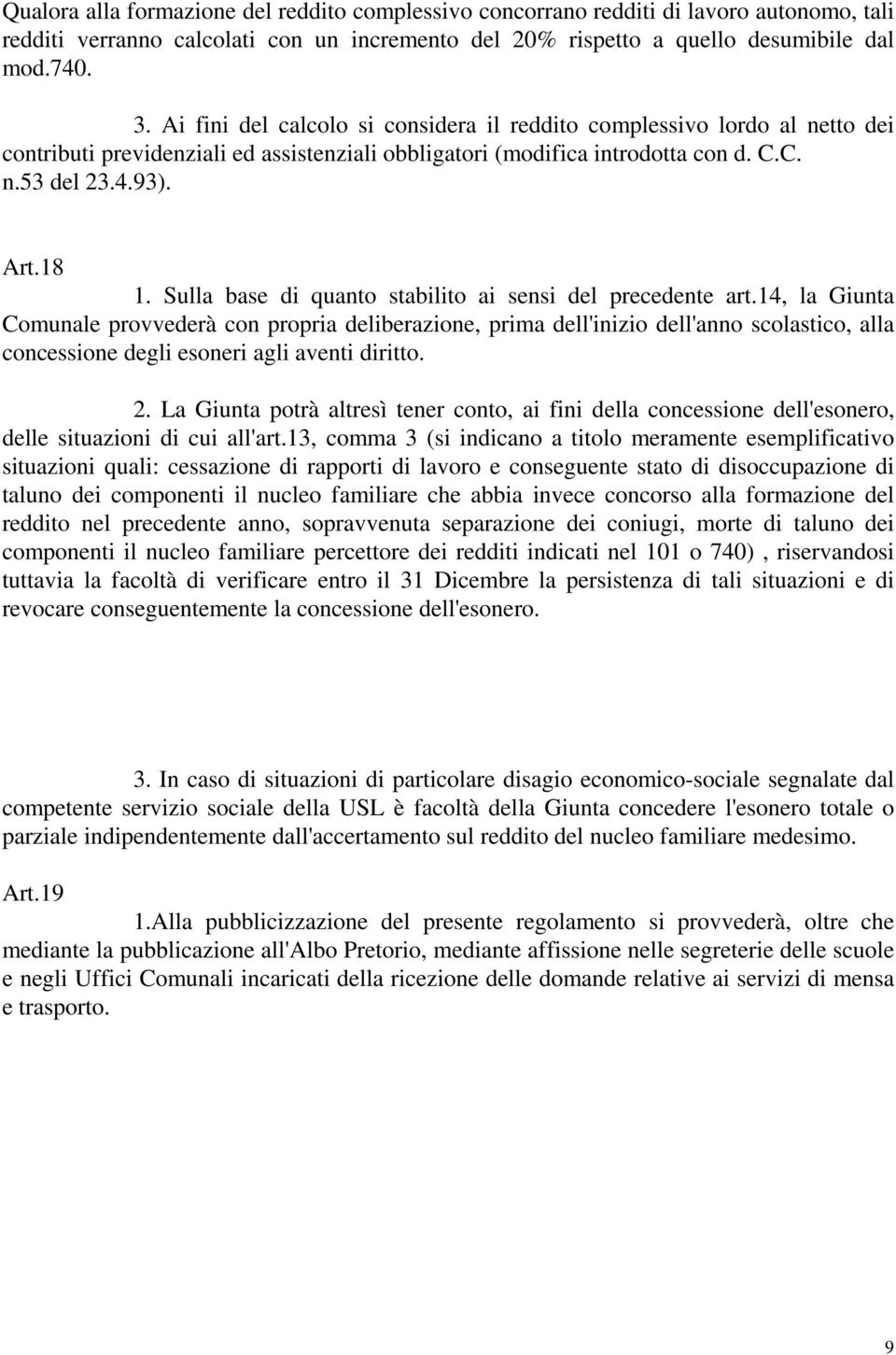 Sulla base di quanto stabilito ai sensi del precedente art.