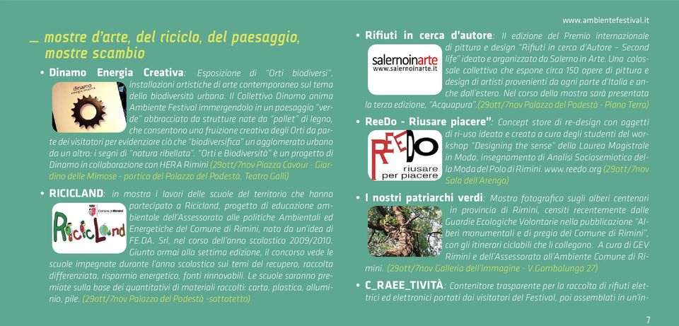 visitatori per evidenziare ciò che biodiversifica un agglomerato urbano da un altro: i segni di natura ribellata.