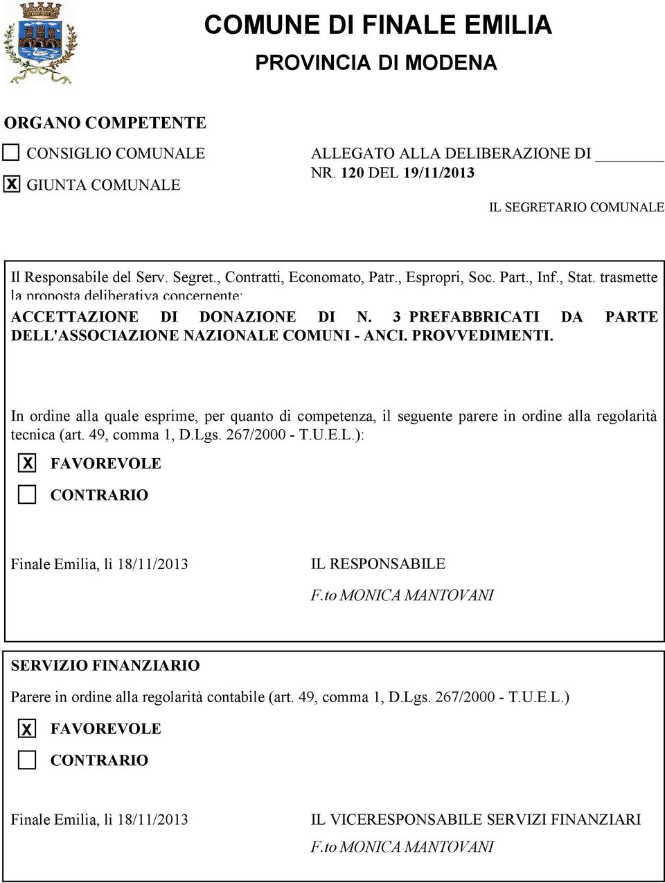 3 PREFABBRICATI DA PARTE DELL'AOCIAZIONE NAZIONALE COMUNI - ANCI. PROVVEDIMENTI. In ordine alla quale esprime, per quanto di competenza, il seguente parere in ordine alla regolarità tecnica (art.