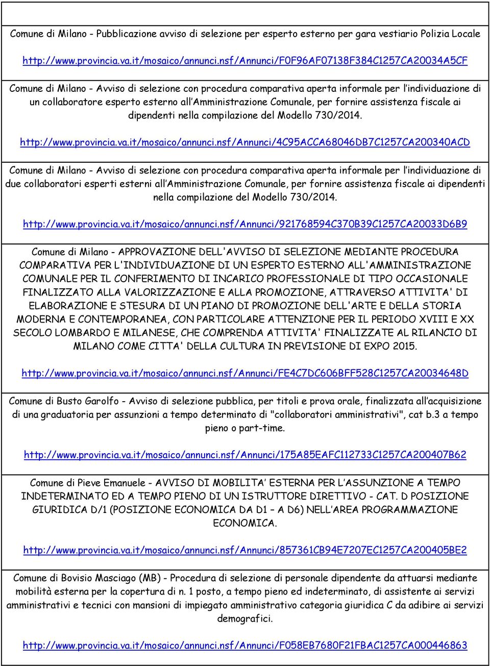 Amministrazione Comunale, per fornire assistenza fiscale ai dipendenti nella compilazione del Modello 730/2014. http://www.provincia.va.it/mosaico/annunci.