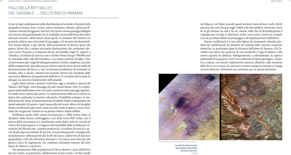 terrestre, mari, oceani, catene montuose, deserti e ghiacciai diventano ostacoli da aggirare, barriere che spesso creano passaggi obbligati nei crocevia del popolamento.