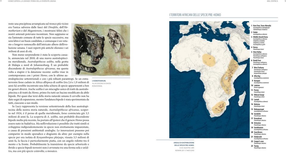 Dinofelis, dell Homotherium e del Megantereon, i mostruosi felini che i nostri antenati potevano incontrare.