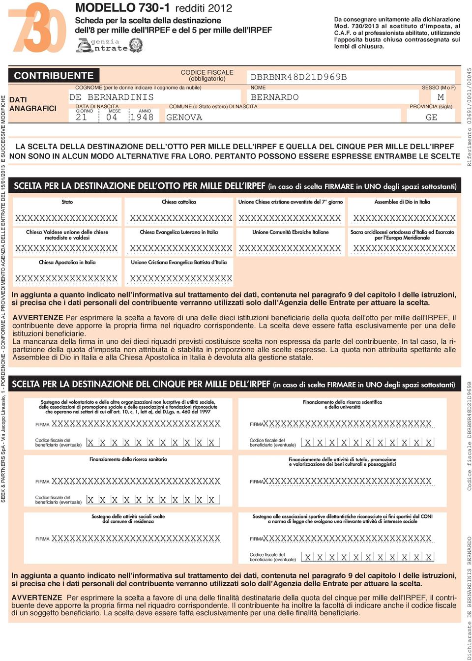 E SUCCESSIVE MODIFICHE SEEK & PARTNERS SpA - Via Jacopo Linussio, - PORDENONE - CONFORME AL PROVVEDIMENTO AGENZIA DELLE ENTRATE DEL 00 CONTRIBUENTE DATI ANAGRAFICI (obbligatorio) COGNOME (per le