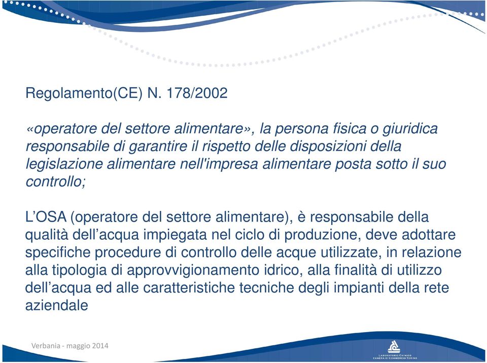 legislazione alimentare nell'impresa alimentare posta sotto il suo controllo; L OSA (operatore del settore alimentare), è responsabile della