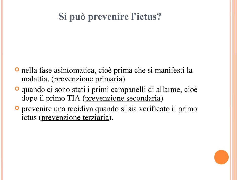 (prevenzione primaria) quando ci sono stati i primi campanelli di allarme,