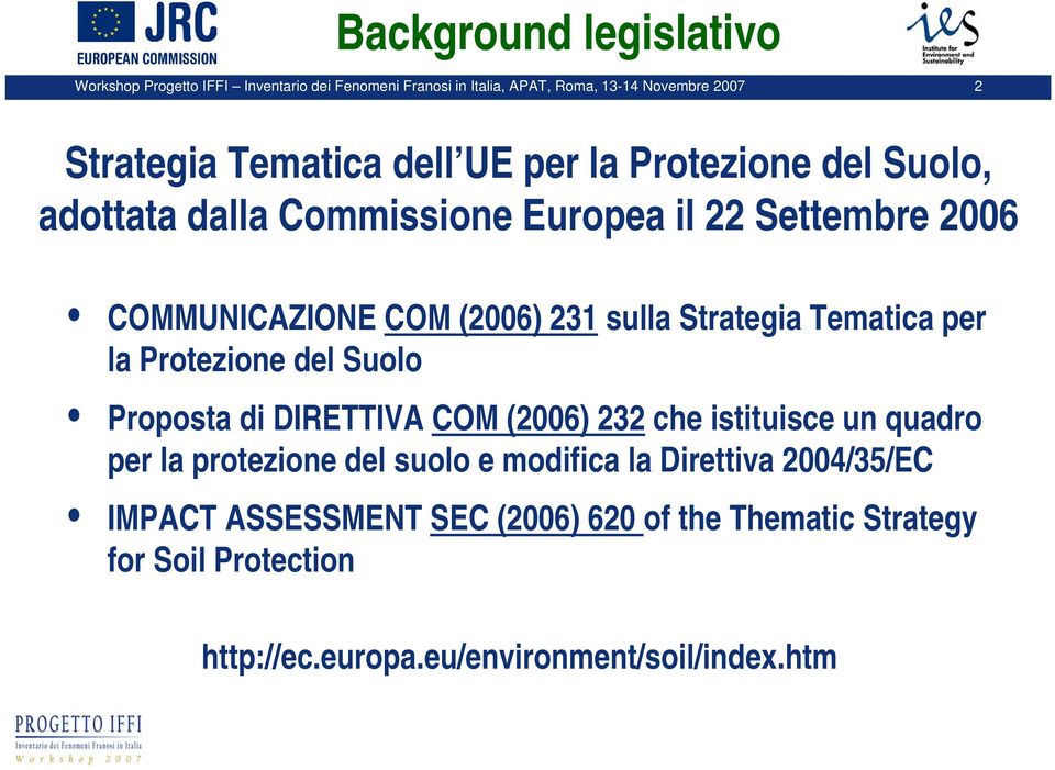 Tematica per la Protezione del Suolo Proposta di DIRETTIVA COM (2006) 232 che istituisce un quadro per la protezione del suolo e modifica la