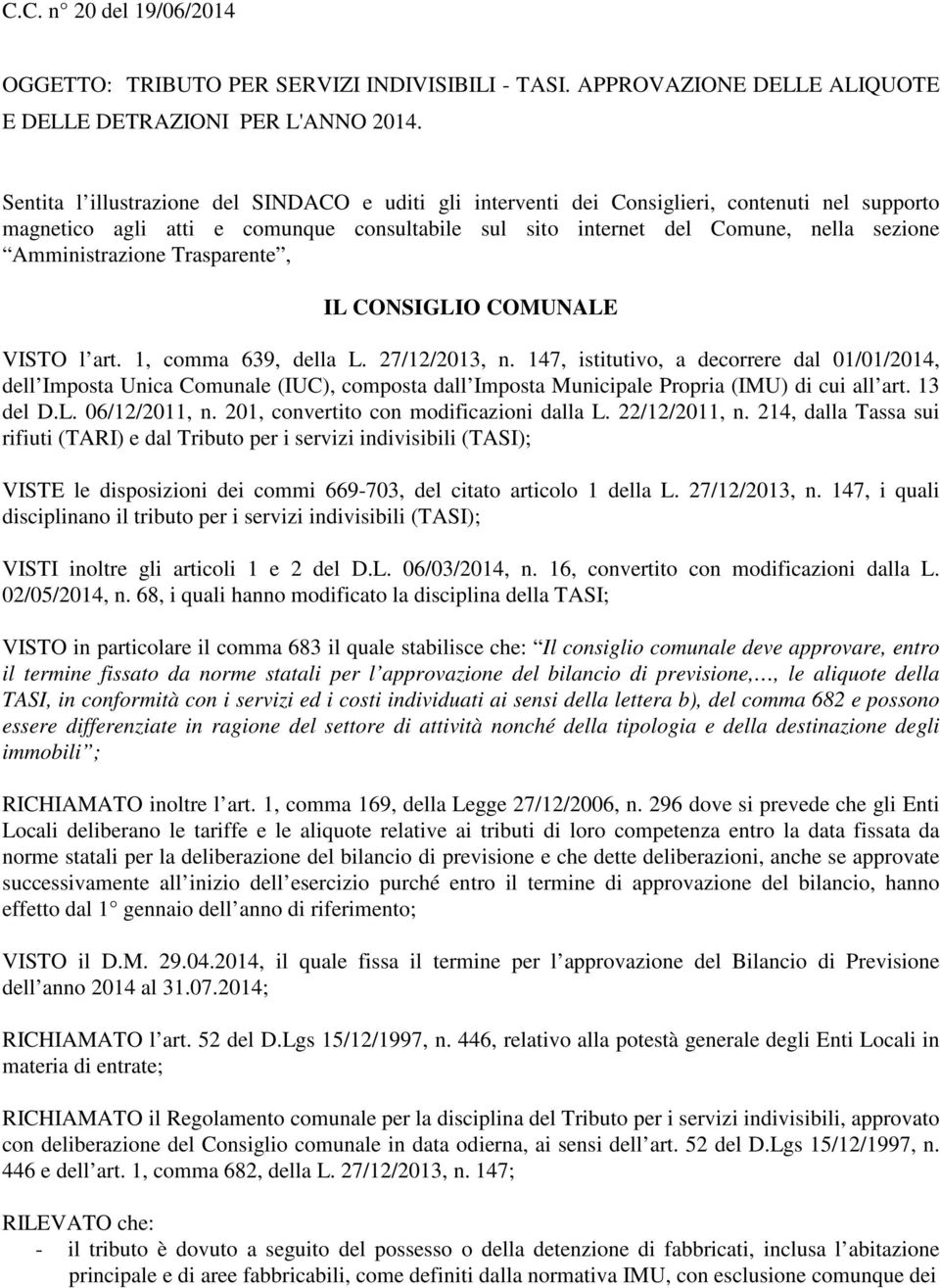 Amministrazione Trasparente, IL CONSIGLIO COMUNALE VISTO l art. 1, comma 639, della L. 27/12/2013, n.