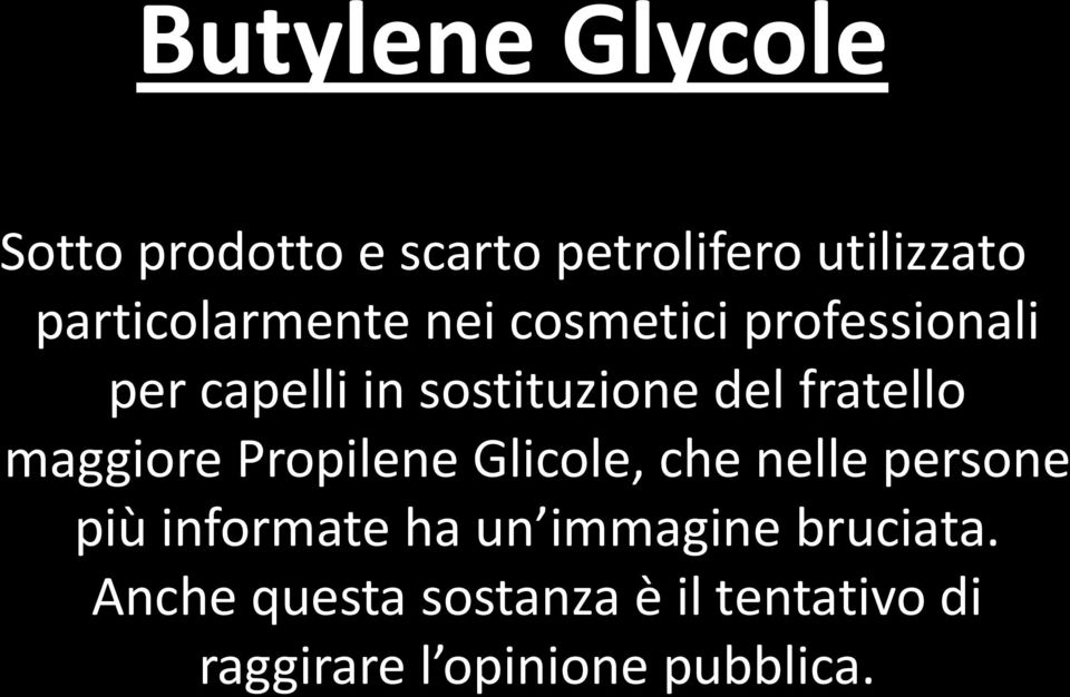 fratello maggiore Propilene Glicole, che nelle persone più informate ha un