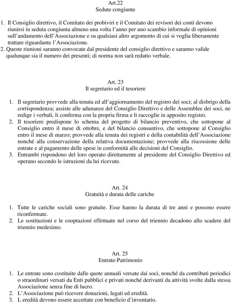 dell Associazione e su qualsiasi altro argomento di cui si voglia liberamente trattare riguardante l Associazione. 2.