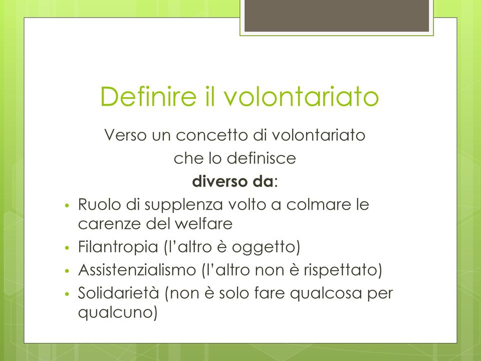 del welfare Filantropia (l altro è oggetto) Assistenzialismo (l