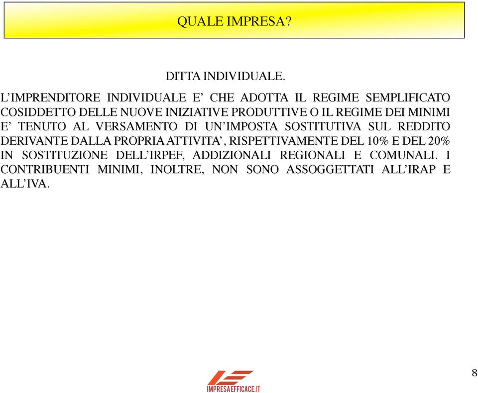 PRODUTTIVE O IL REGIME DEI MINIMI E TENUTO AL VERSAMENTO DI UN IMPOSTA SOSTITUTIVA SUL REDDITO