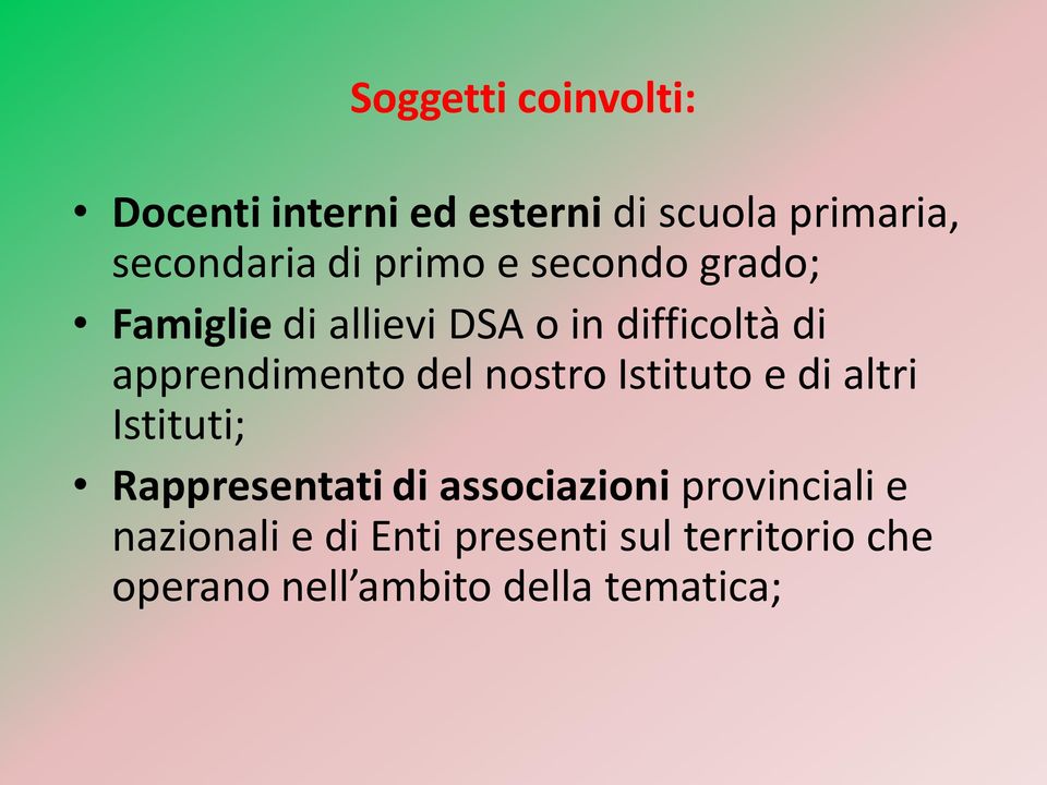 del nostro Istituto e di altri Istituti; Rappresentati di associazioni provinciali