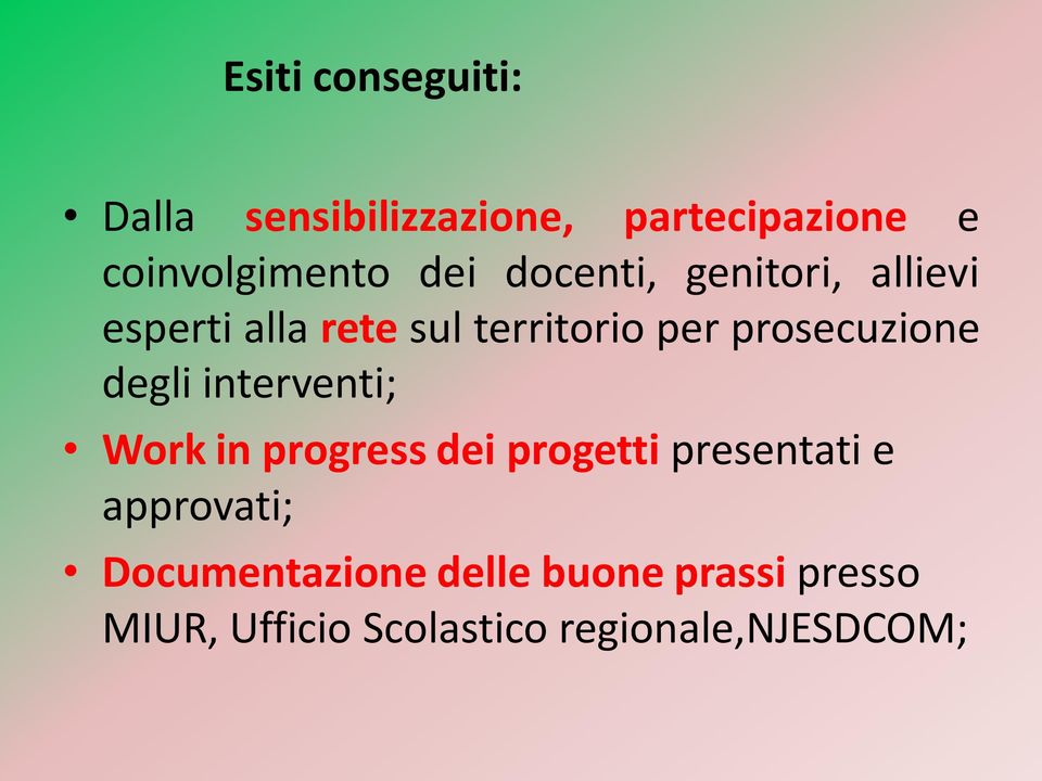 degli interventi; Work in progress dei progetti presentati e approvati;