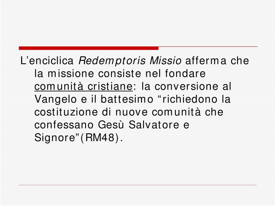 al Vangelo e il battesimo richiedono la costituzione di