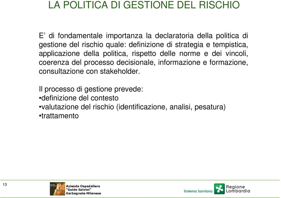 vincoli, coerenza del processo decisionale, informazione e formazione, consultazione con stakeholder.