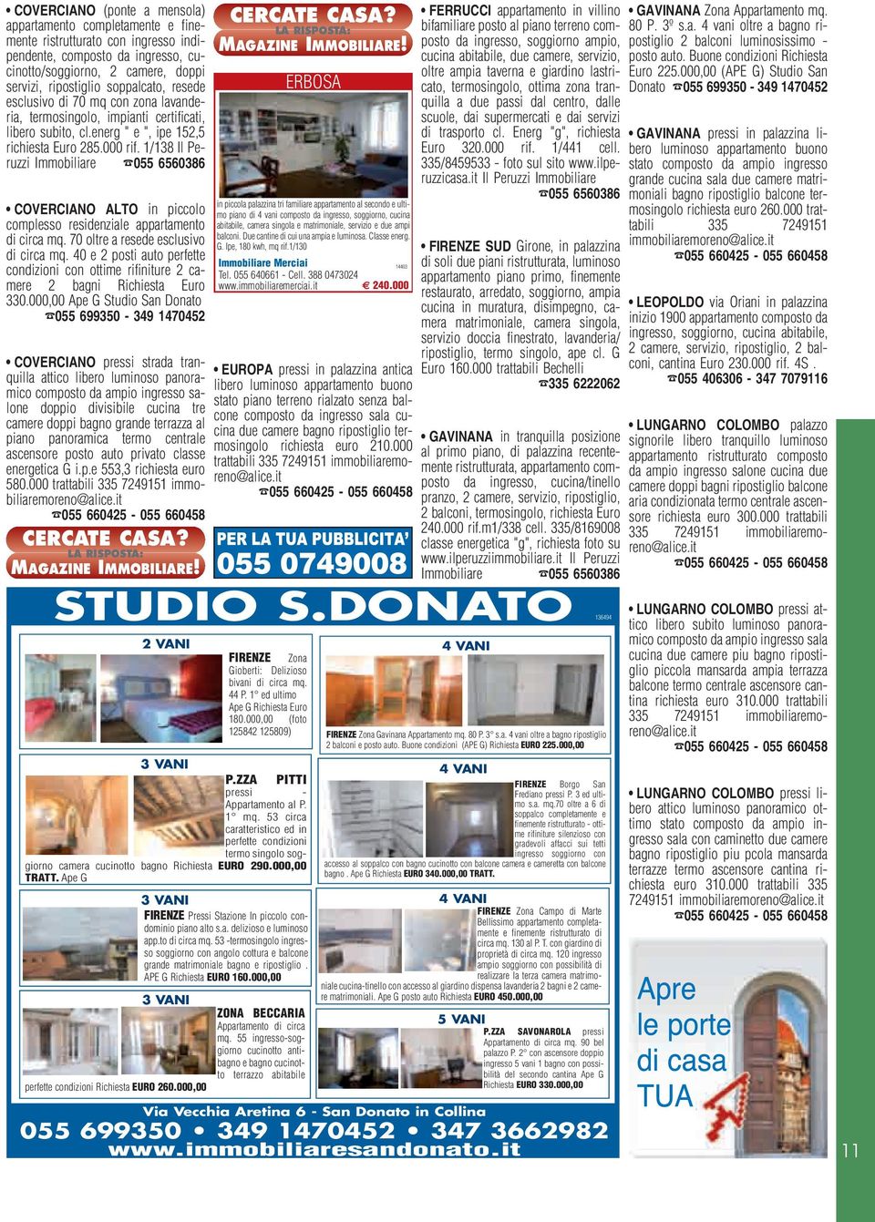 1/138 Il Peruzzi Immobiliare 055 6560386 COVERCIANO ALTO in piccolo complesso residenziale appartamento di circa mq. 70 oltre a resede esclusivo di circa mq.