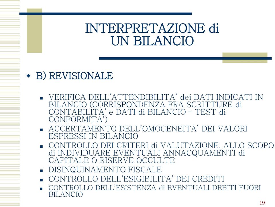 BILANCIO CONTROLLO DEI CRITERI di VALUTAZIONE, ALLO SCOPO di INDIVIDUARE EVENTUALI ANNACQUAMENTI di CAPITALE O RISERVE