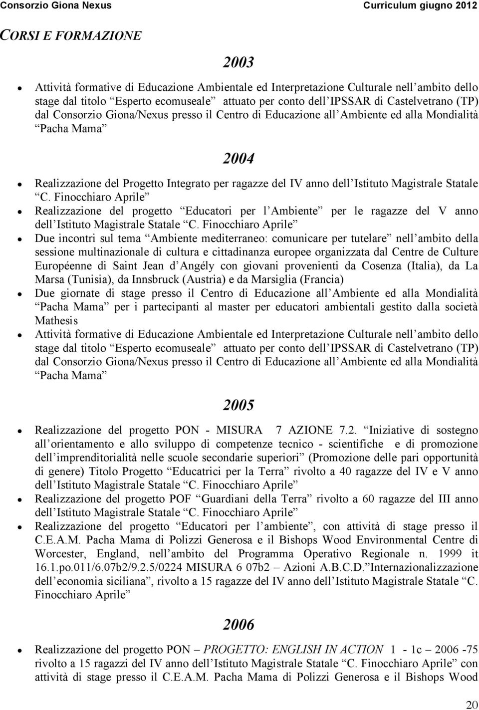 Statale C. Finocchiaro Aprile Realizzazione del progetto Educatori per l Ambiente per le ragazze del V anno dell Istituto Magistrale Statale C.